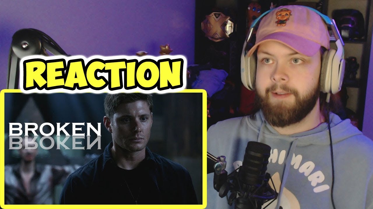 Broken || Dean Winchester (REACTION!!!)