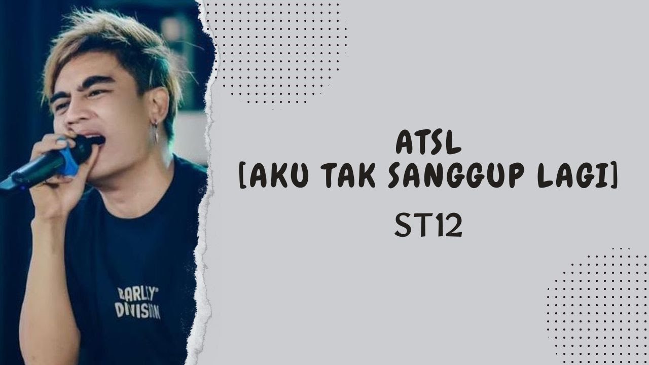 ST12 - ATSL [Aku Tak Sanggup Lagi] (Lirik Video)