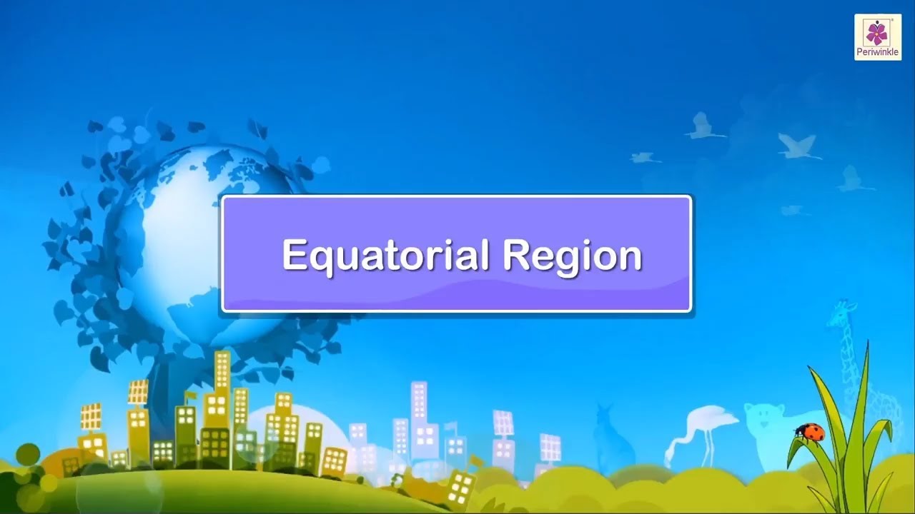 Equatorial Region | Social Studies For Grade 5 | Periwinkle