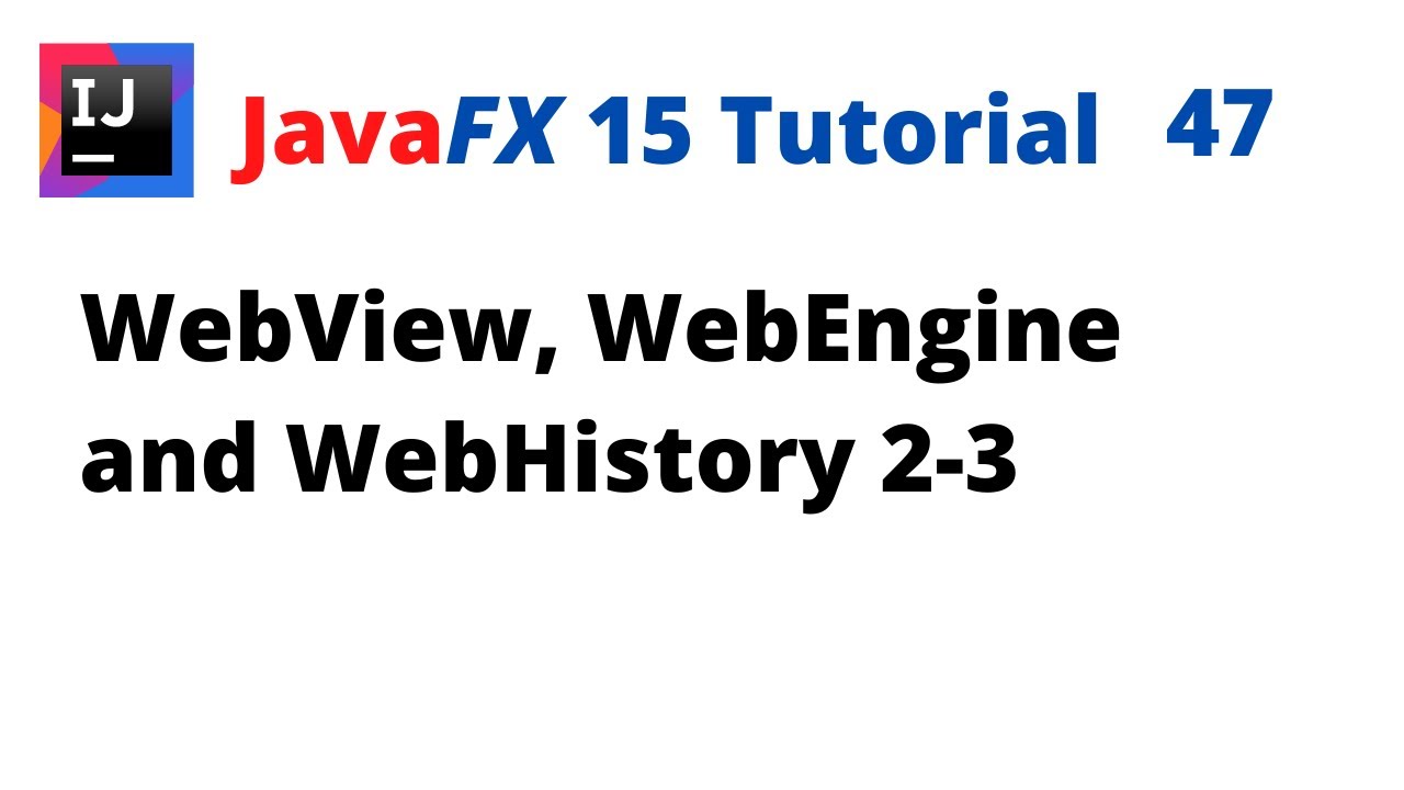 JavaFX 15 Tutorial 47 - WebView, WebEngine and WebHistory 2-3