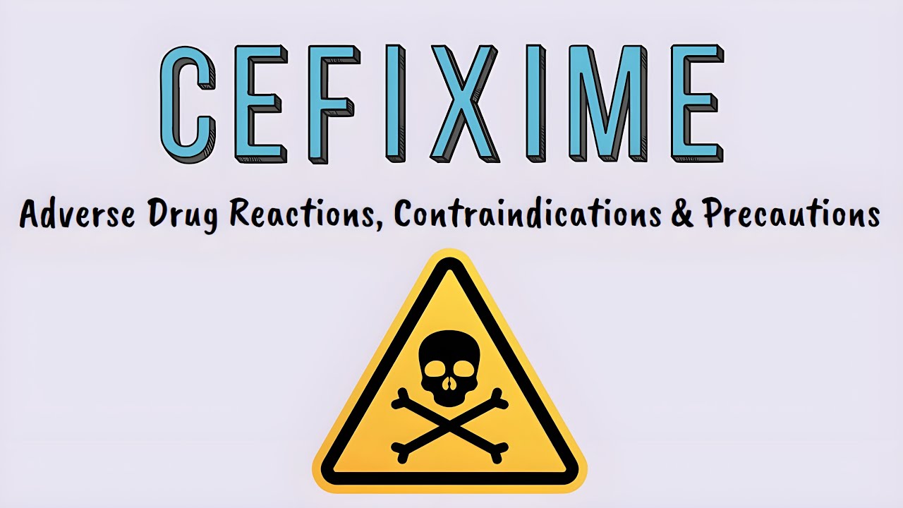 Cefixime | Adverse Drug Reactions, Contraindications & Precautions