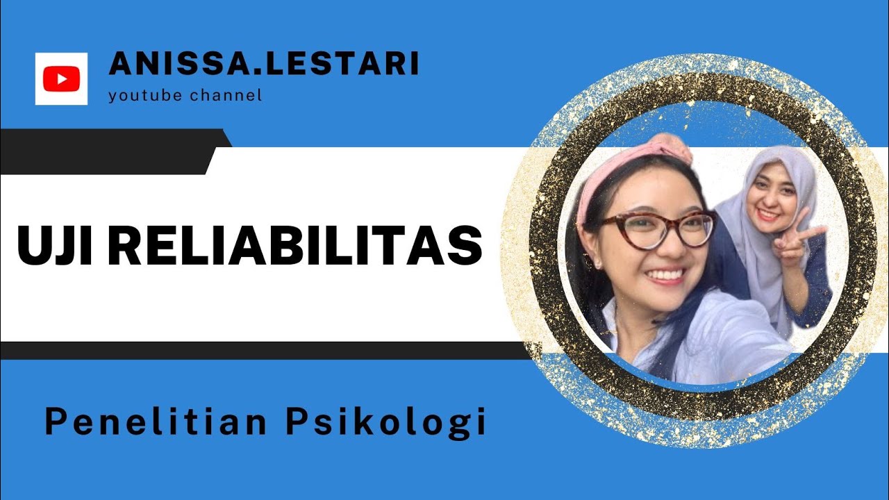 Uji Reliabilitas: Uji Wajib yang Digunakan Untuk Menelaah Kuesioner Dalam Penelitian Psikologi