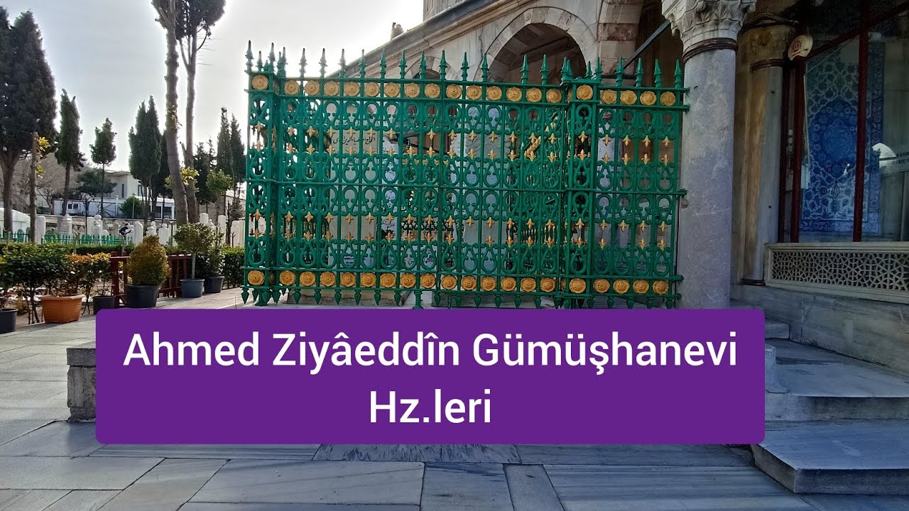 Ahmed Ziyâeddîn Gümüşhanevi Hz.leri - Fatih / İstanbul
