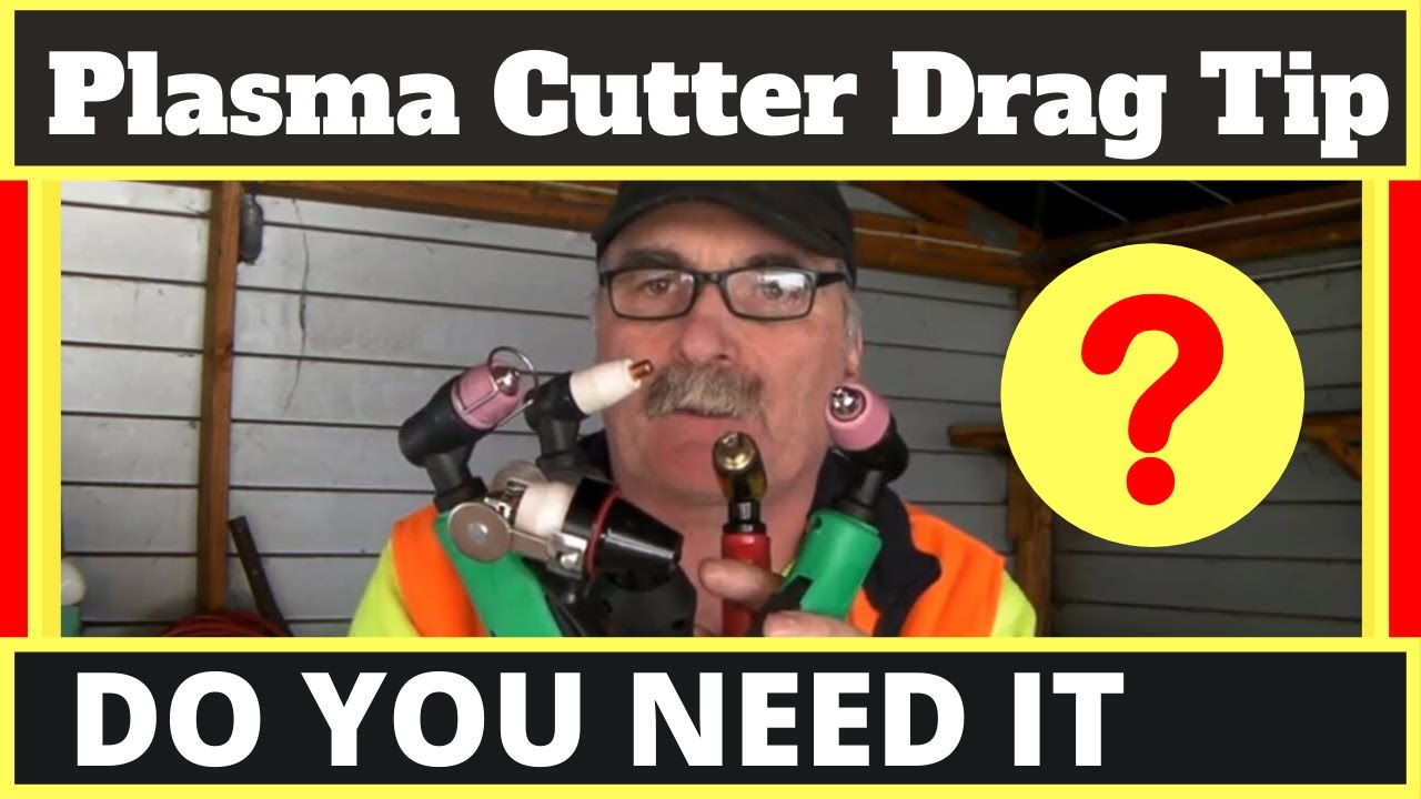 Plasma Cutter Drag Tip  DO YOU NEED IT