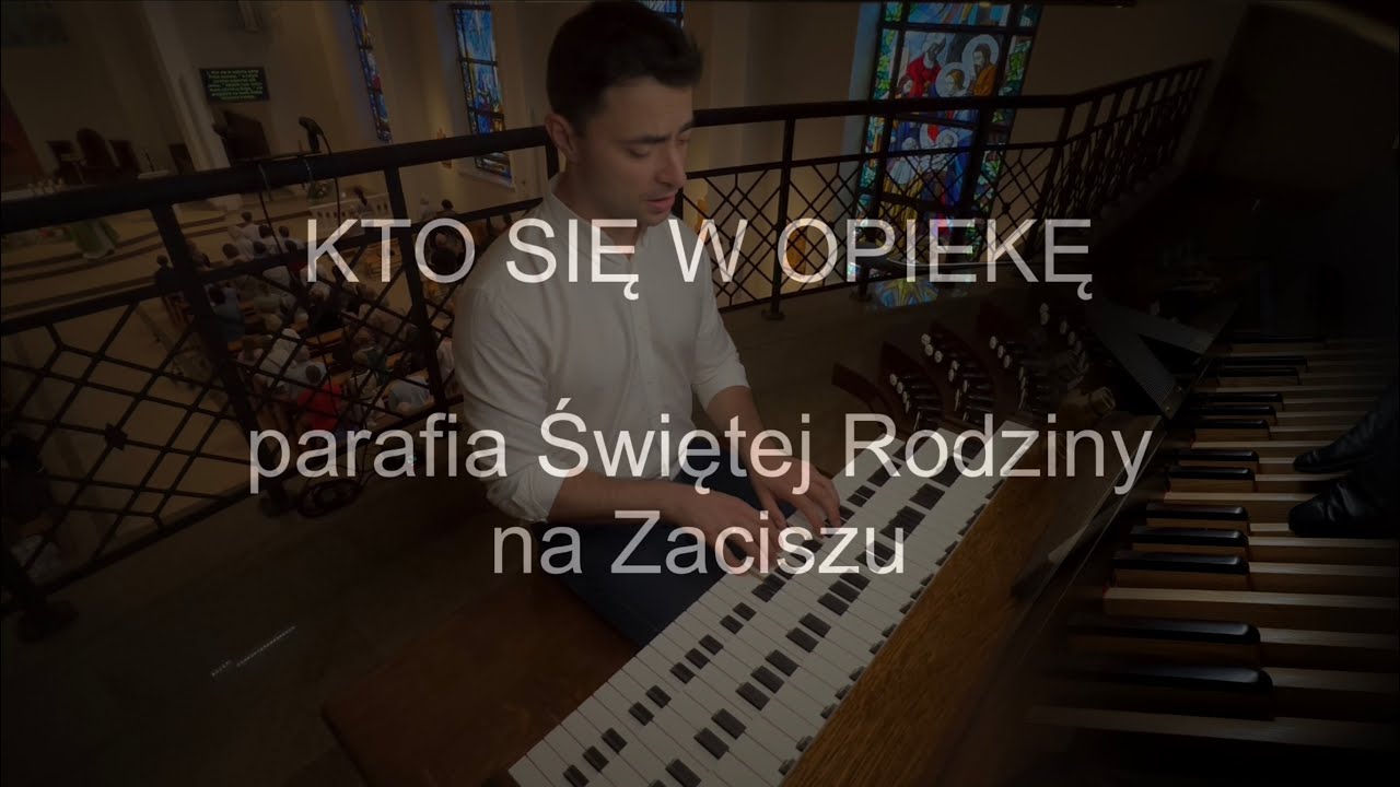 Kto się w opiekę | organy Paweł Moszkowicz