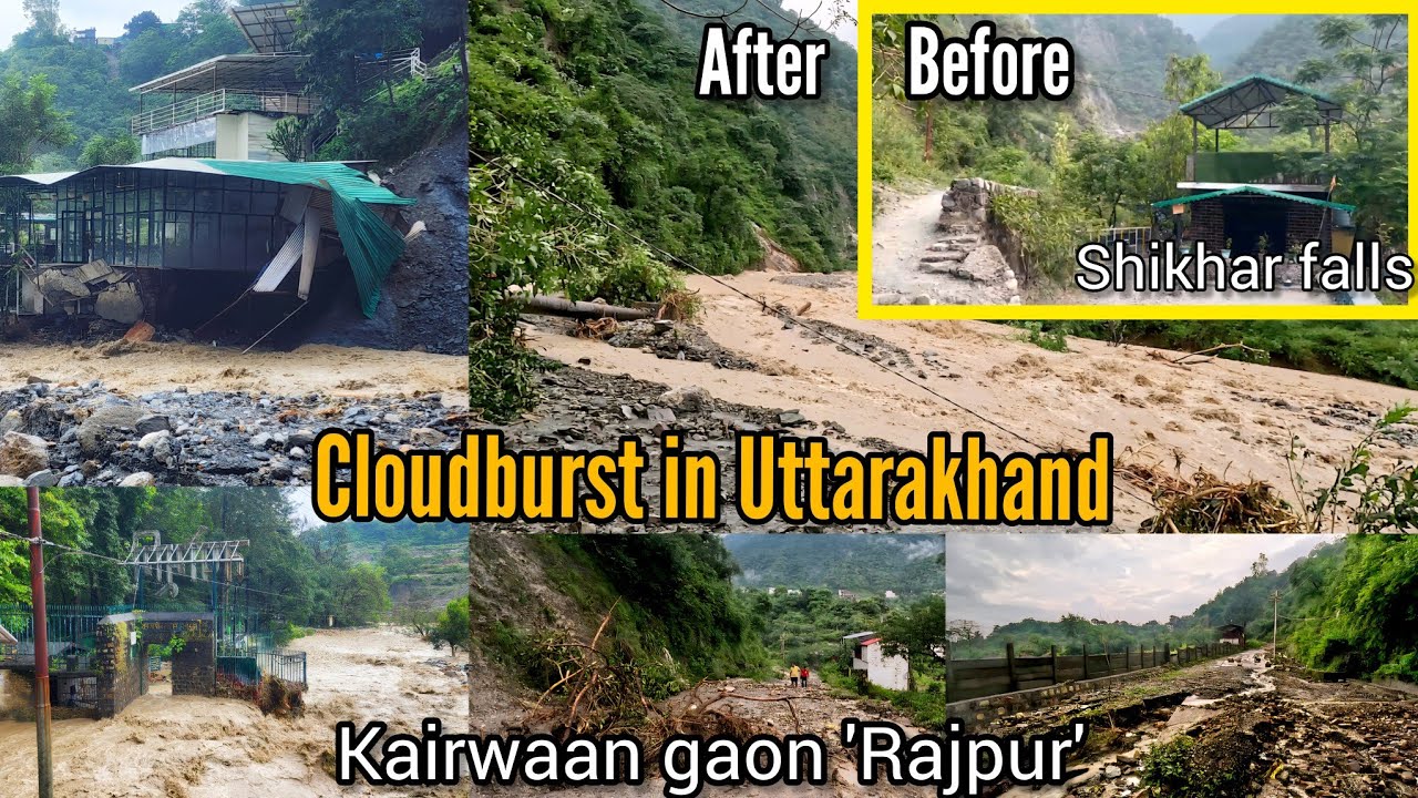 Cloudbrust in Uttrakhand| The flood washed away Shikharfall | Heavy Rainfall 'Kairwaan gaon'