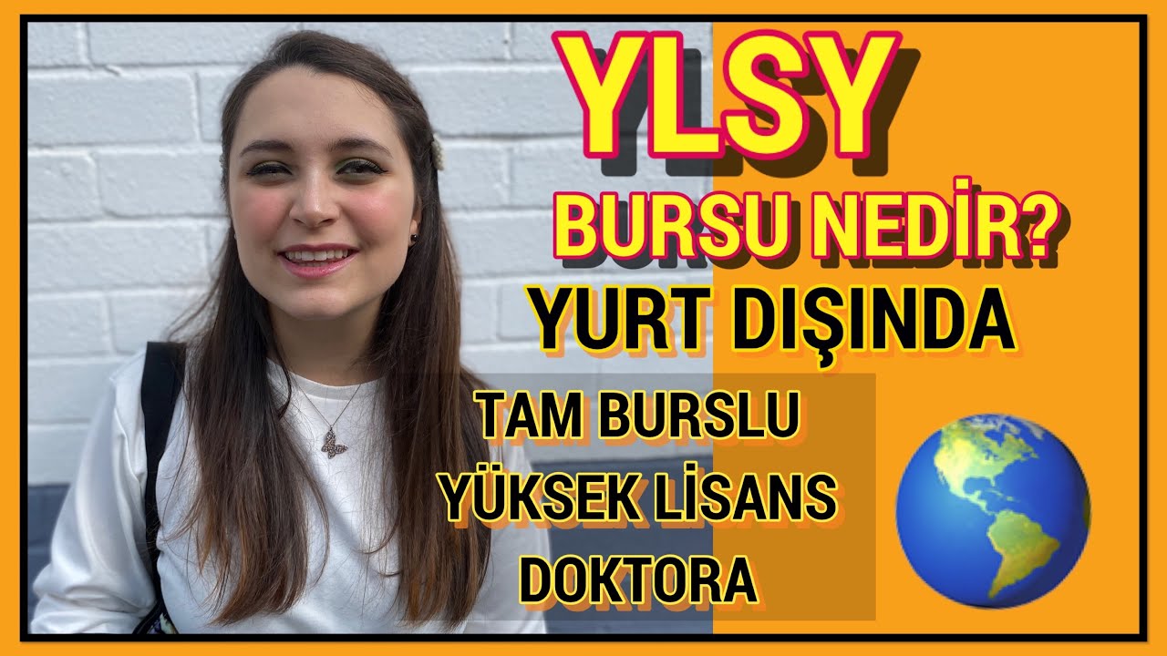 YLSY NEDİR? YLSY BURSU / Yurt dışında tam burslu yüksek lisans doktora yapmak