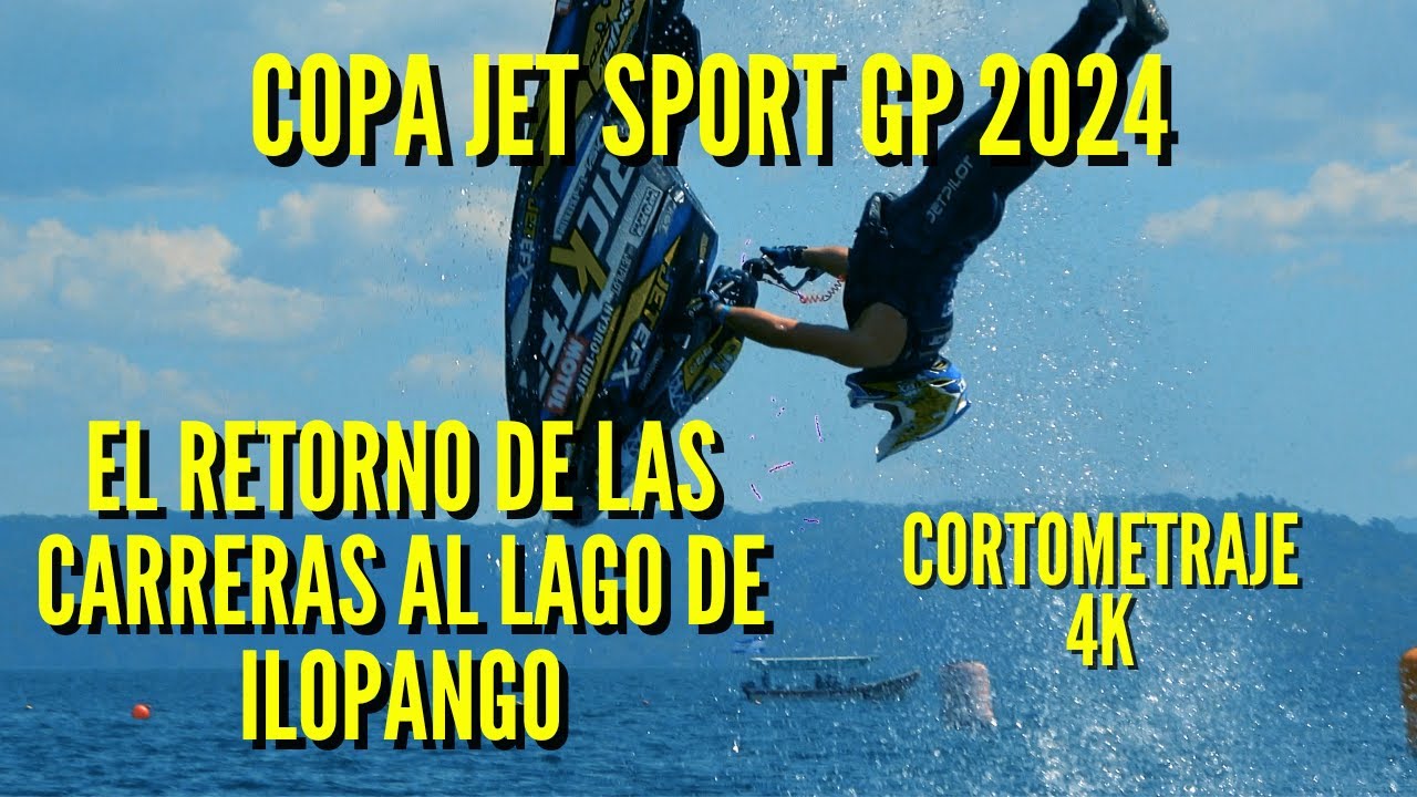 Copa Jet Sport GP 2024 - Cortometraje 4K - El Retorno de Las Carreras Al Lago de Ilopango