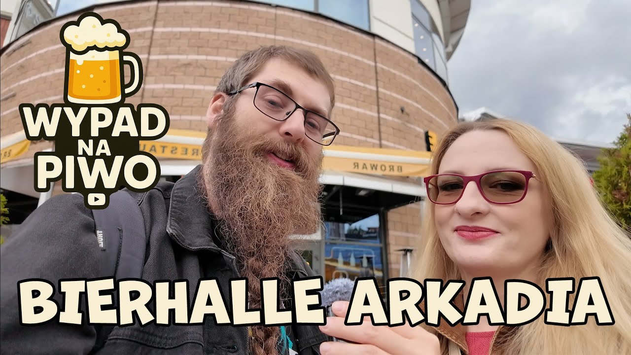 Wypad na Piwo: Bierhalle Arkadia