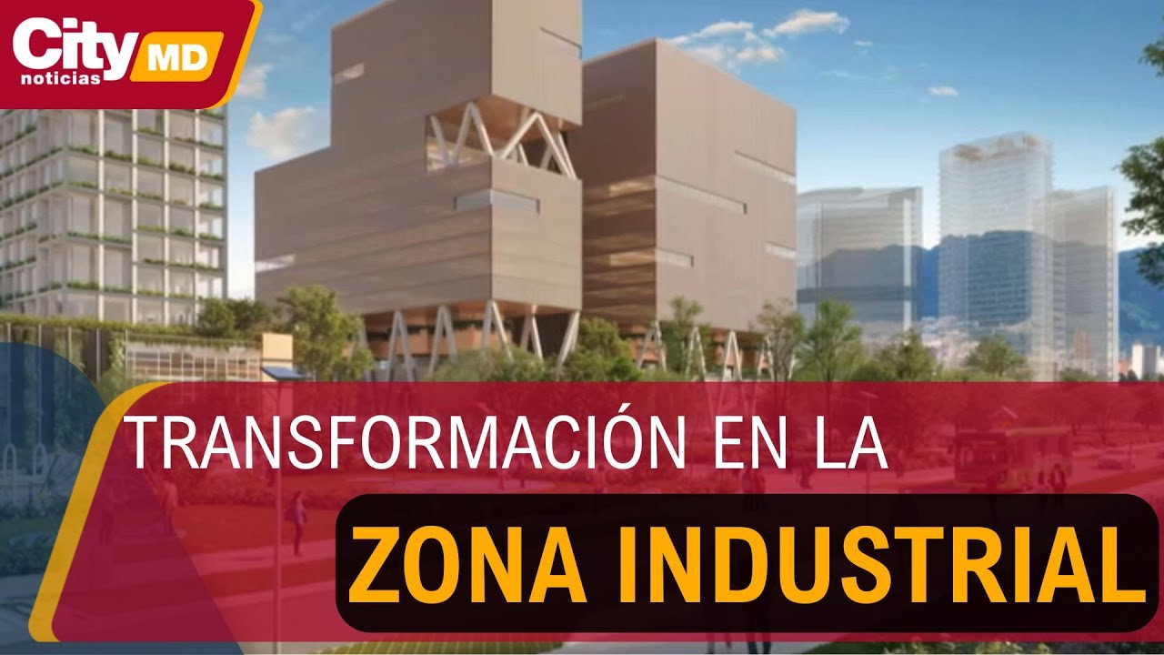 Bogotá inicia la transformación de su antigua zona industrial | CityTv