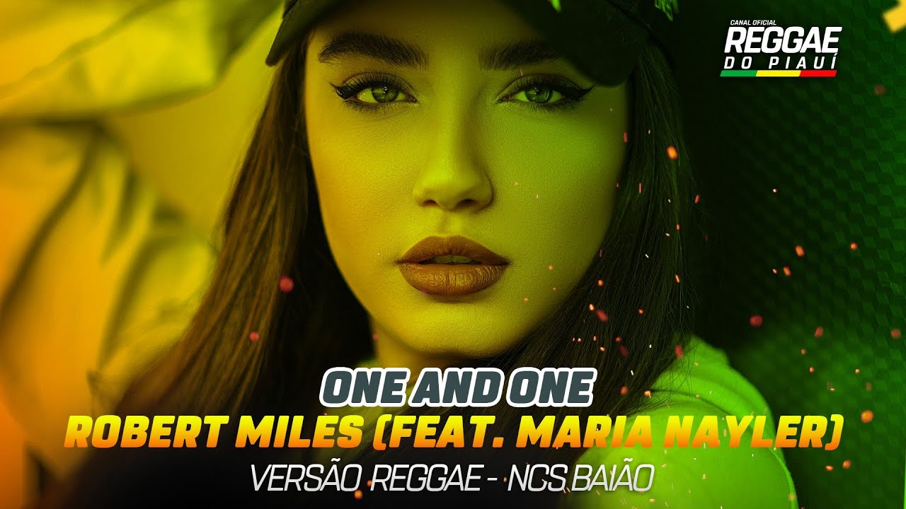 Melhor Reggae Internacional 2021 - Robert Miles feat. Maria Nayler - One And One - NCS BAIÃO