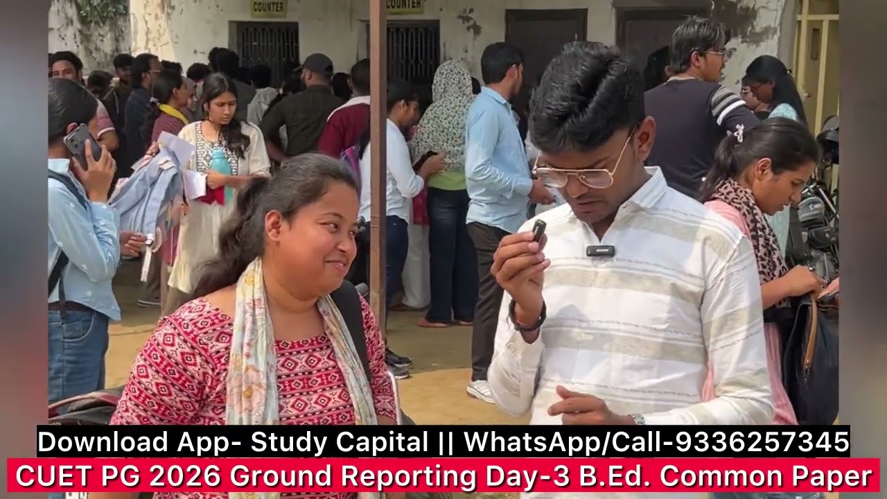 CUET PG 2026 B.Ed Common Paper || Ground Reporting || Day-3