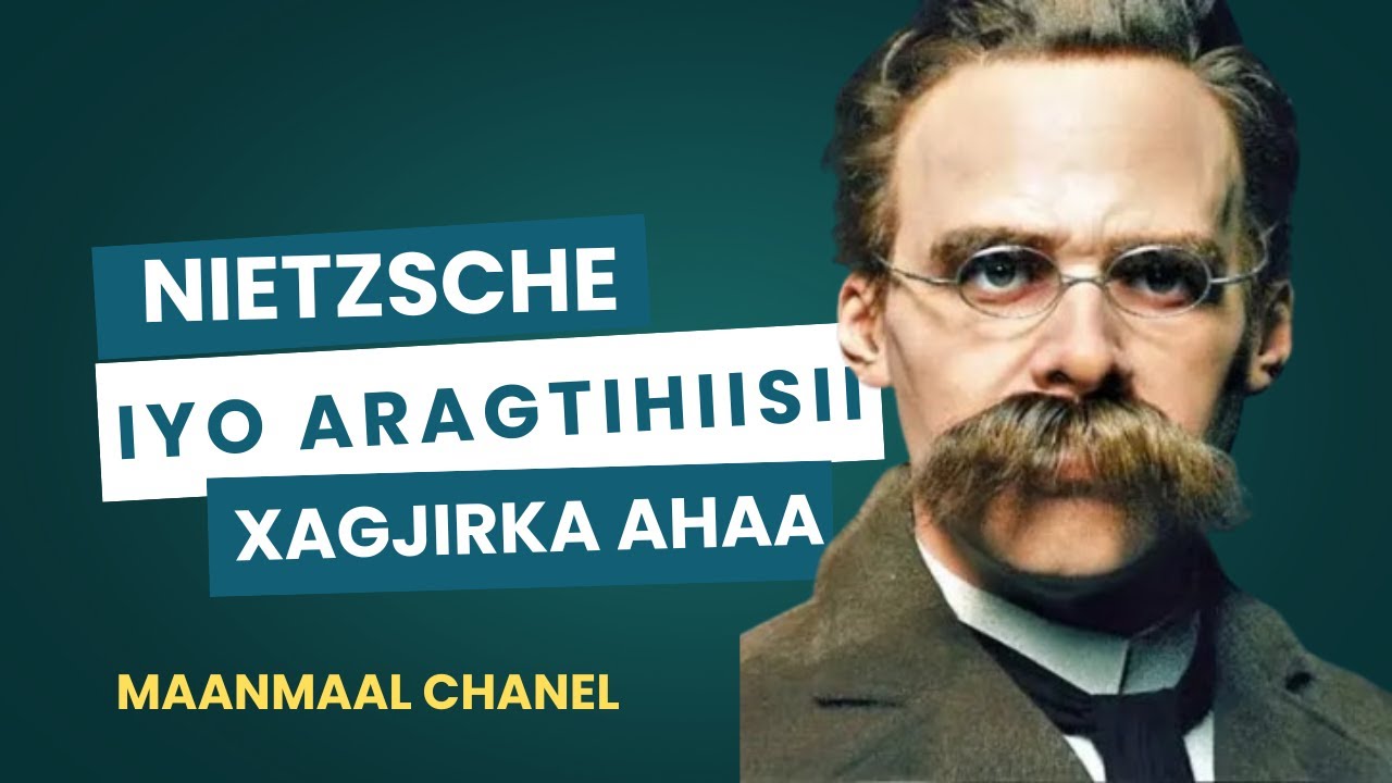 Friedrich Nietzsche aragtiyihiisii kolkii la dhaqan geliyay wuu u dul qaadan kari waayay.
