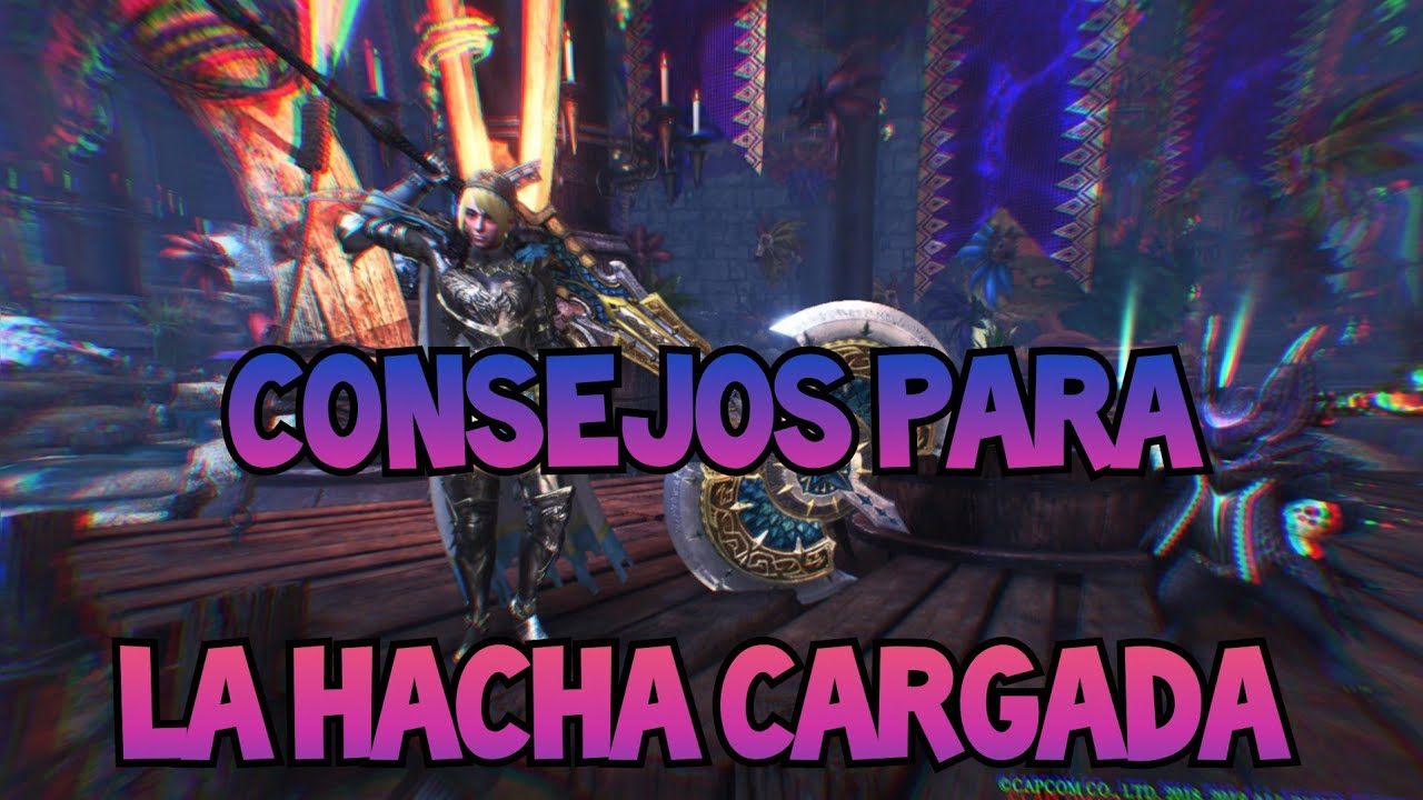 MONSTER HUNTER WORLD ICEBORNE: HACHA CARGADA, TIPS Y CONSEJOS.