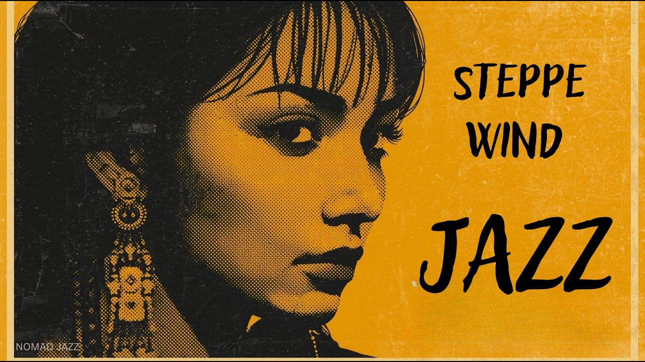 Nomad Jazz &mdash; Steppe Wind | Mongolian Soul Jazz (1 Hour)