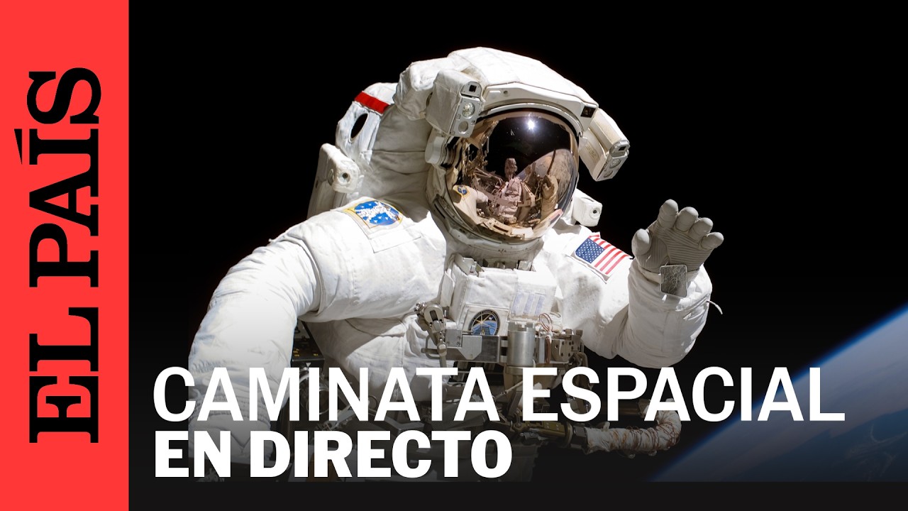 DIRECTO | NASA realiza una CAMINATA ESPACIAL | EL PAÍS