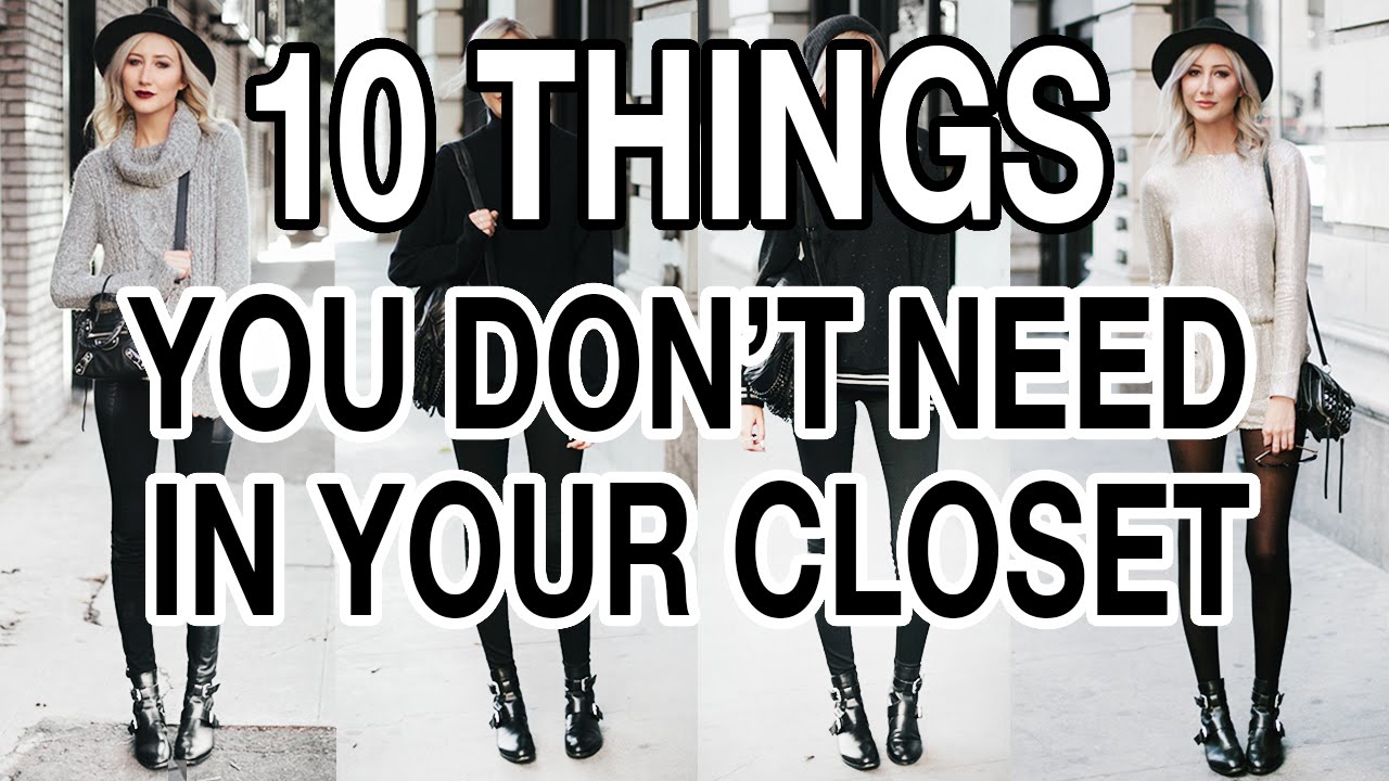 TEN THINGS YOU DON'T NEED IN YOUR CLOSET!