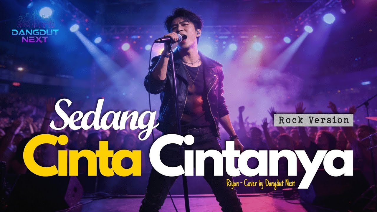 SEDANG CINTA CINTANYA - RIYAN - ROCK VERSION - COVER BY DANGDUT NEXT