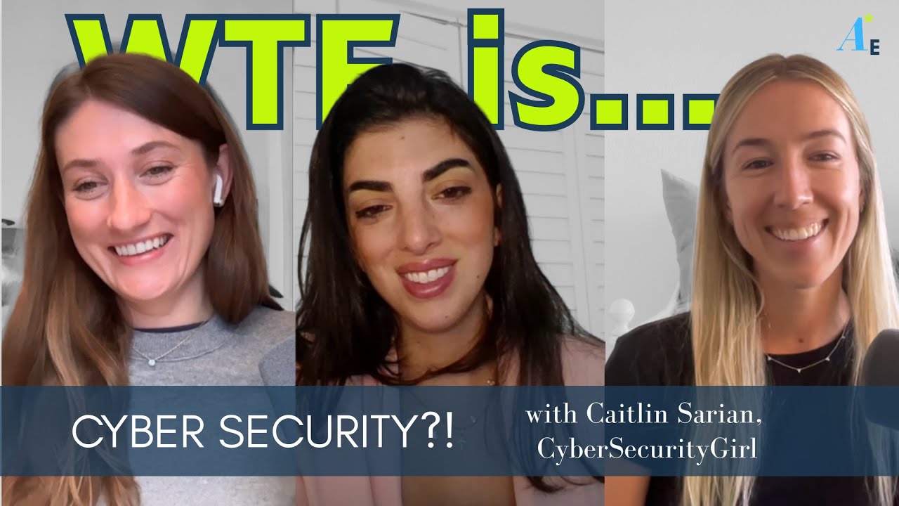WTF is... Cybersecurity?! Ft. 'Cybersecurity Girl' Caitlin Sarian