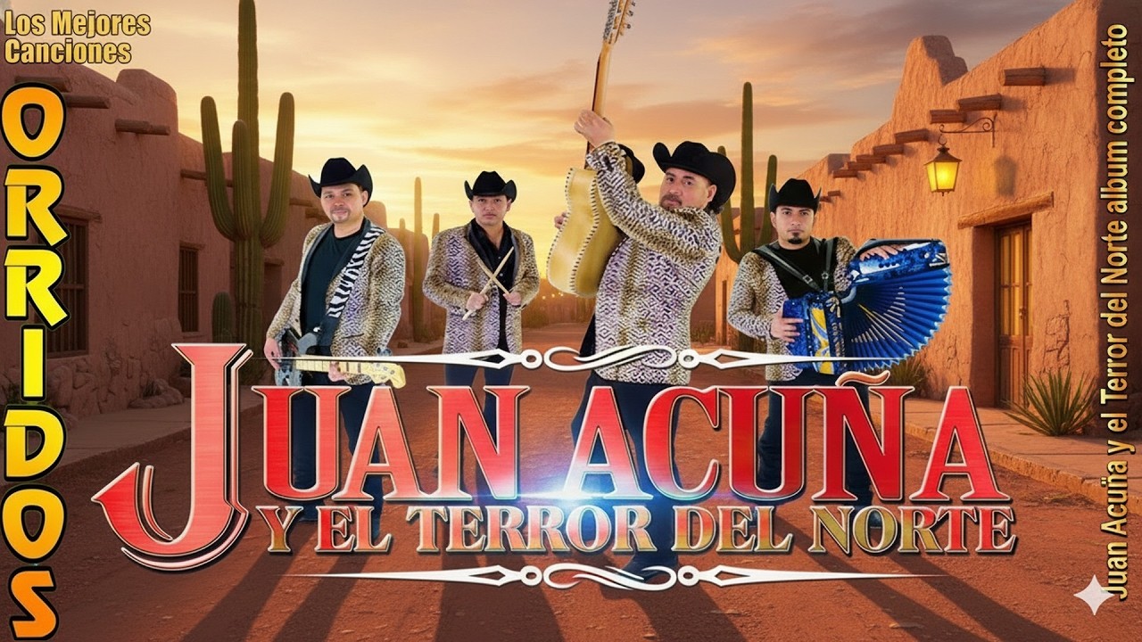 Juan Acuña Y El Terror Del Norte Sus Mejores Canciones 🔥 Corridos Norteños Mix Exitos