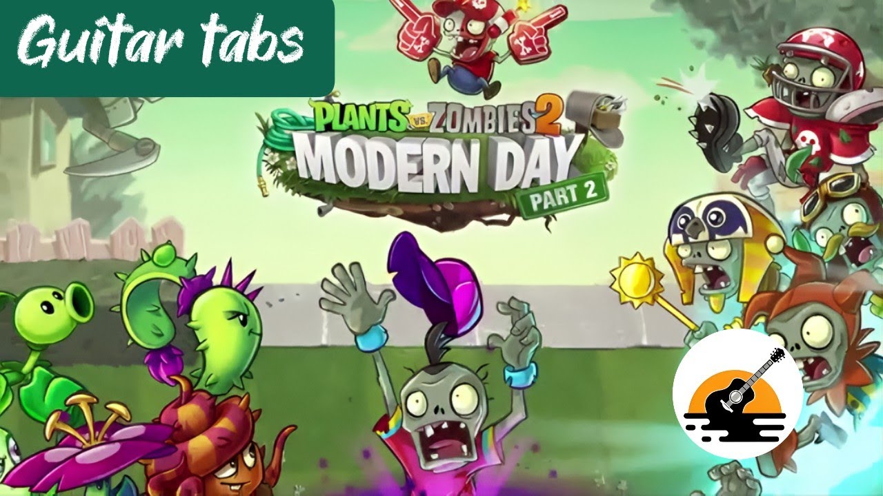Modern Day Final Wave - Plants vs Zombies 2 / GUITAR TABS