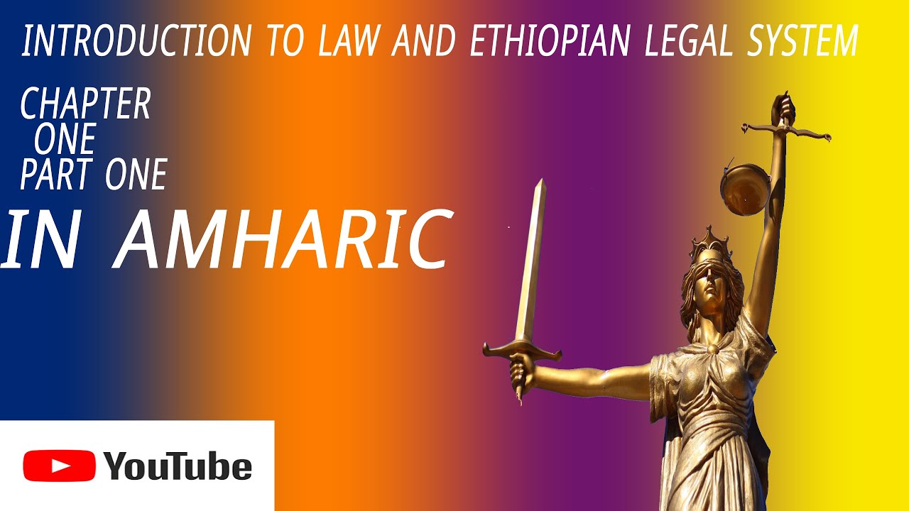 INTRODUCTION TO LAW AND ETHIPIAN LEGAL SYSTEM