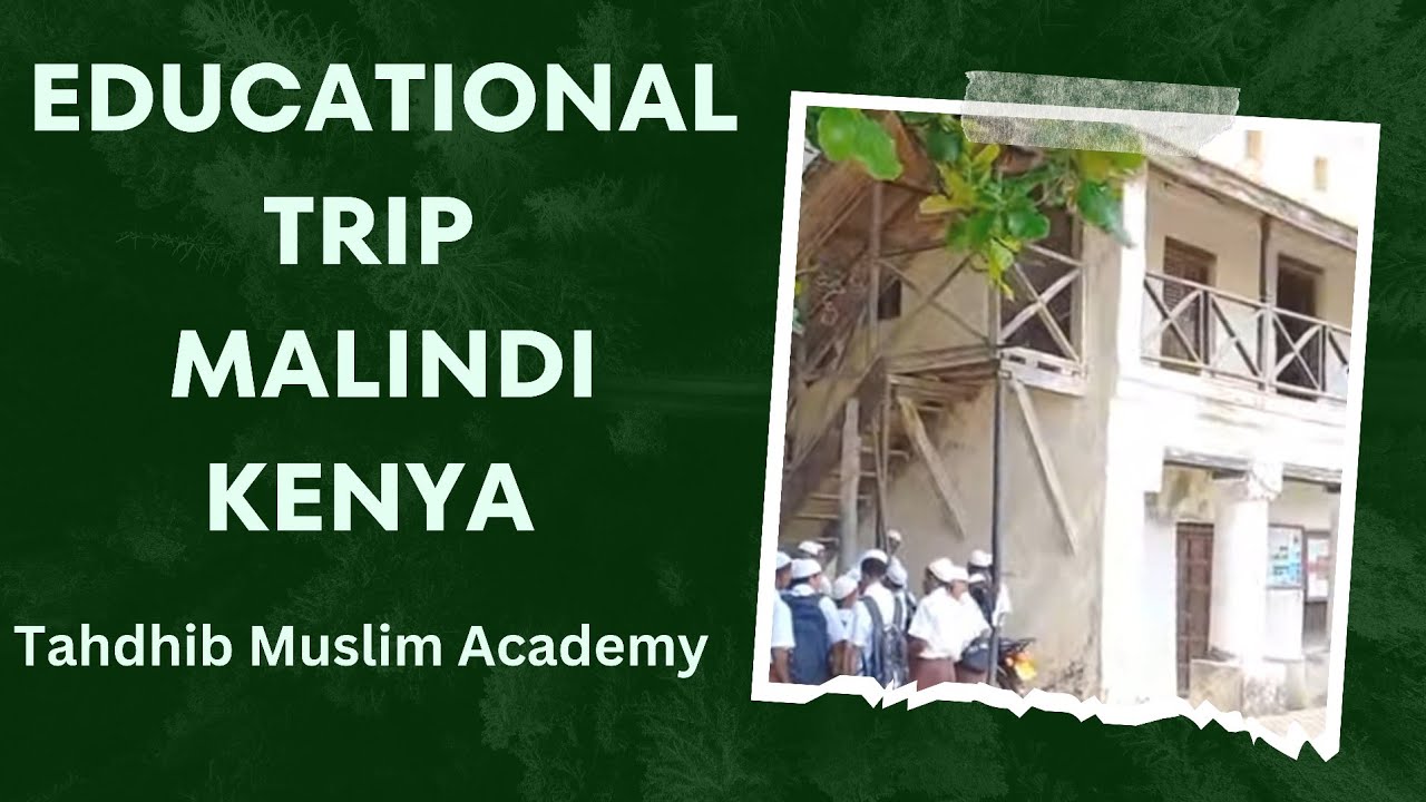 EDUCATIONAL TRIP MALINDI - KENYA | Tahdhib Muslim Academy