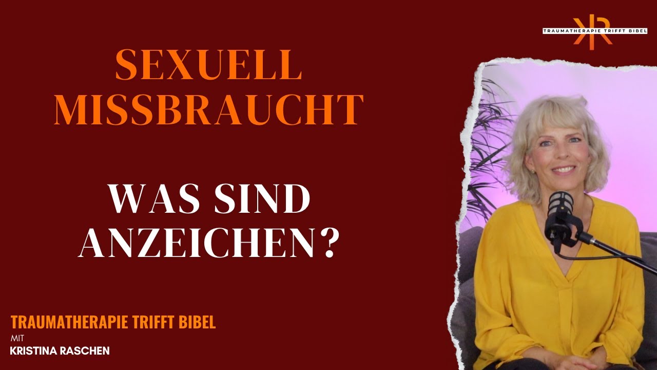 Sexuell missbraucht: Was sind die Anzeichen? ll mit Kristina Raschen