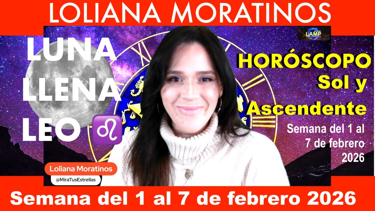 LUNA LLENA en LEO #HORÓSCOPO Sol y Ascendente por LOLIANA MORATINOS.