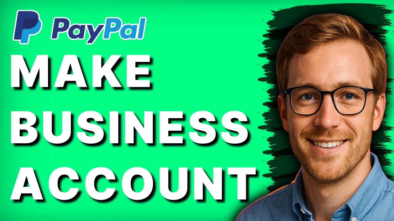 How to Make Paypal Business Account [2026 Full Guide]