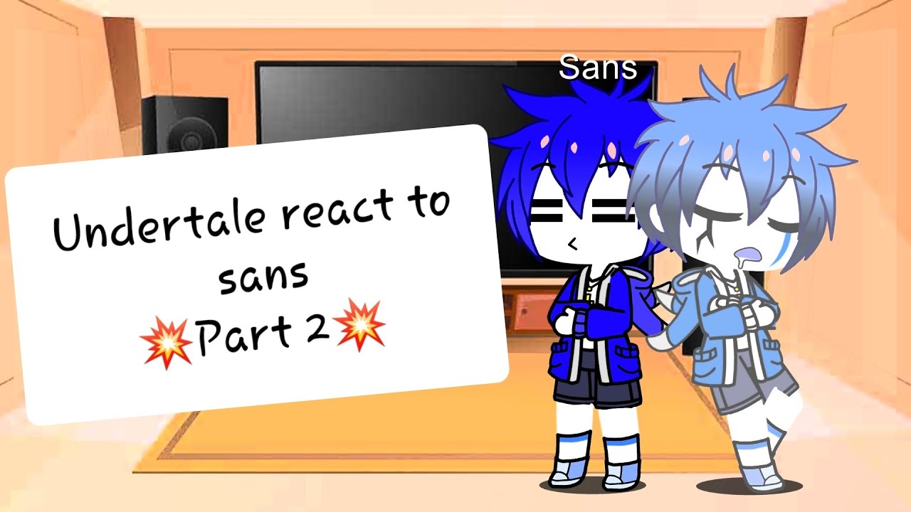 [Undertale] react to 💥sans💥 Part 2