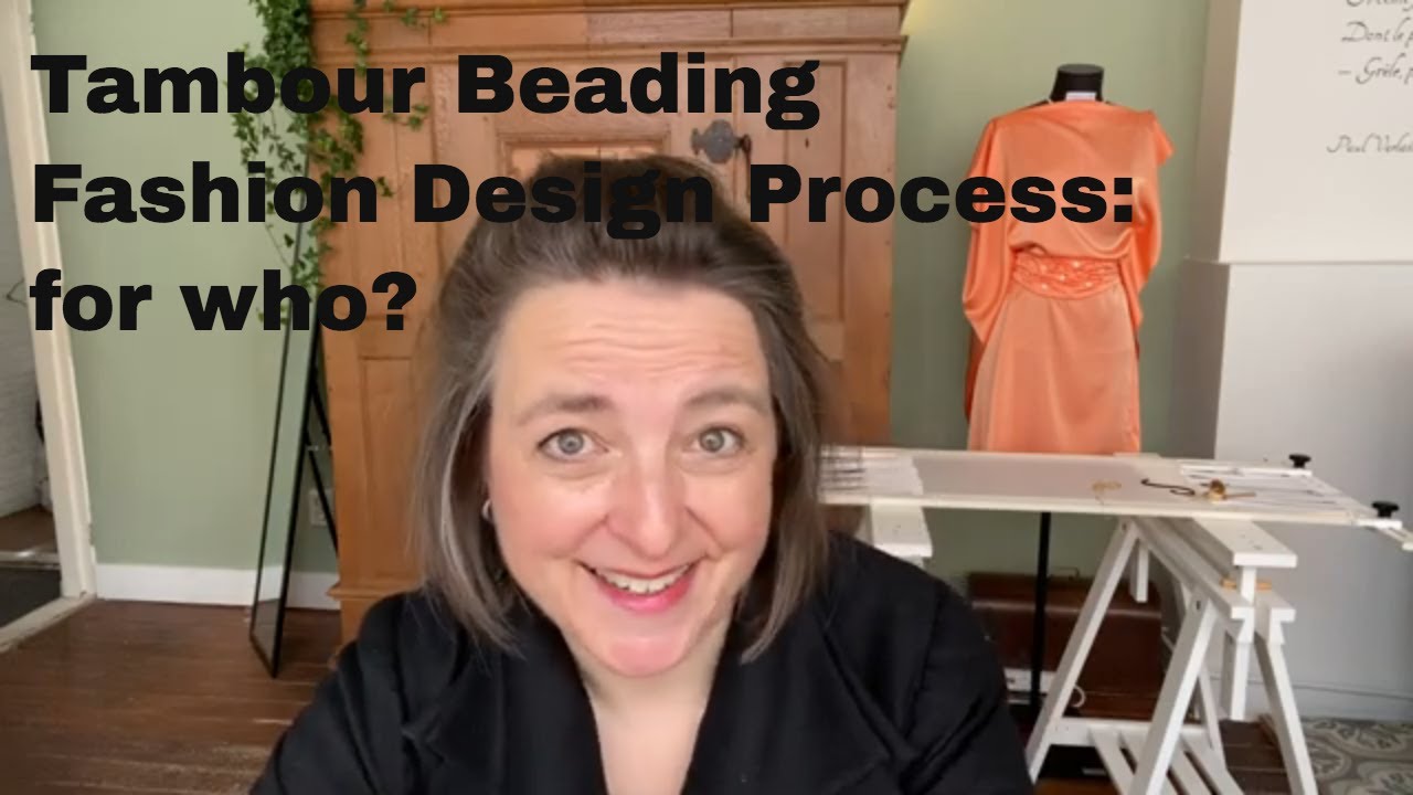 Tambour Beading Fashion Design Process: Why?