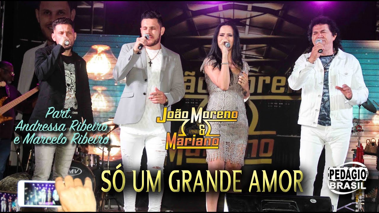 Só Um Grande Amor - JOÃO MORENO E MARIANO - Part. Andressa Ribeiro e Marcelo Ribeiro