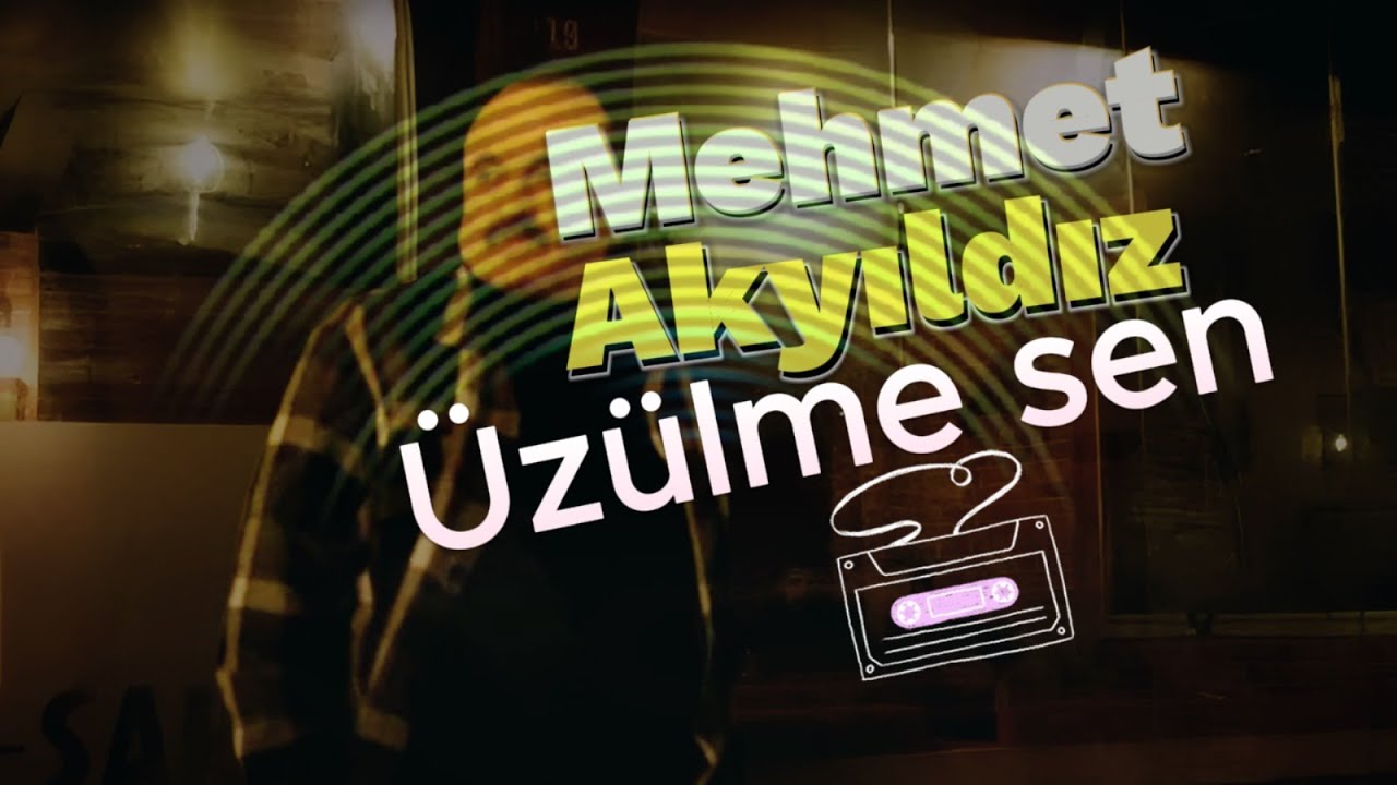 Mehmet Akyıldız - Üzülme sen