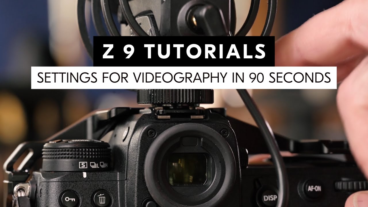 Nikon Z 9 tutorial: Set up your Z 9 in 90 seconds to shoot video