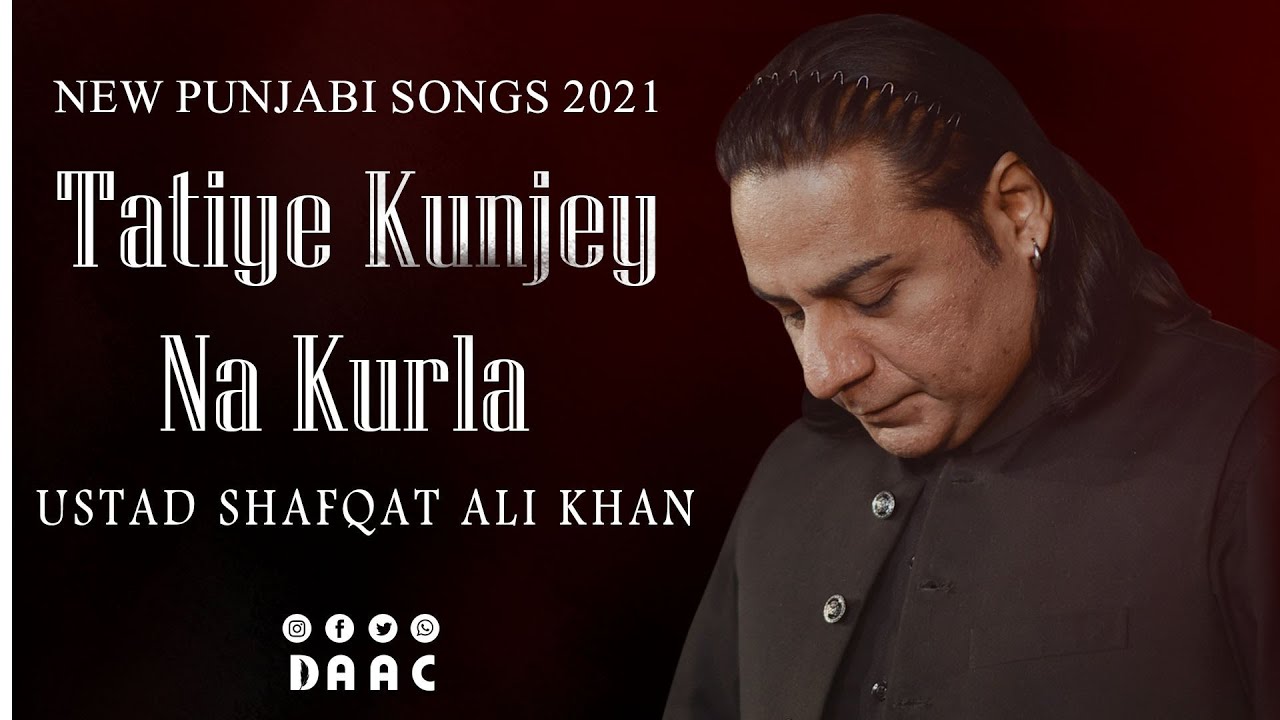 Shafqat Ali Khan | Tatiye kunjey na kurla | Daac | ustad shafqat ali khan | latest punjabi songs2021