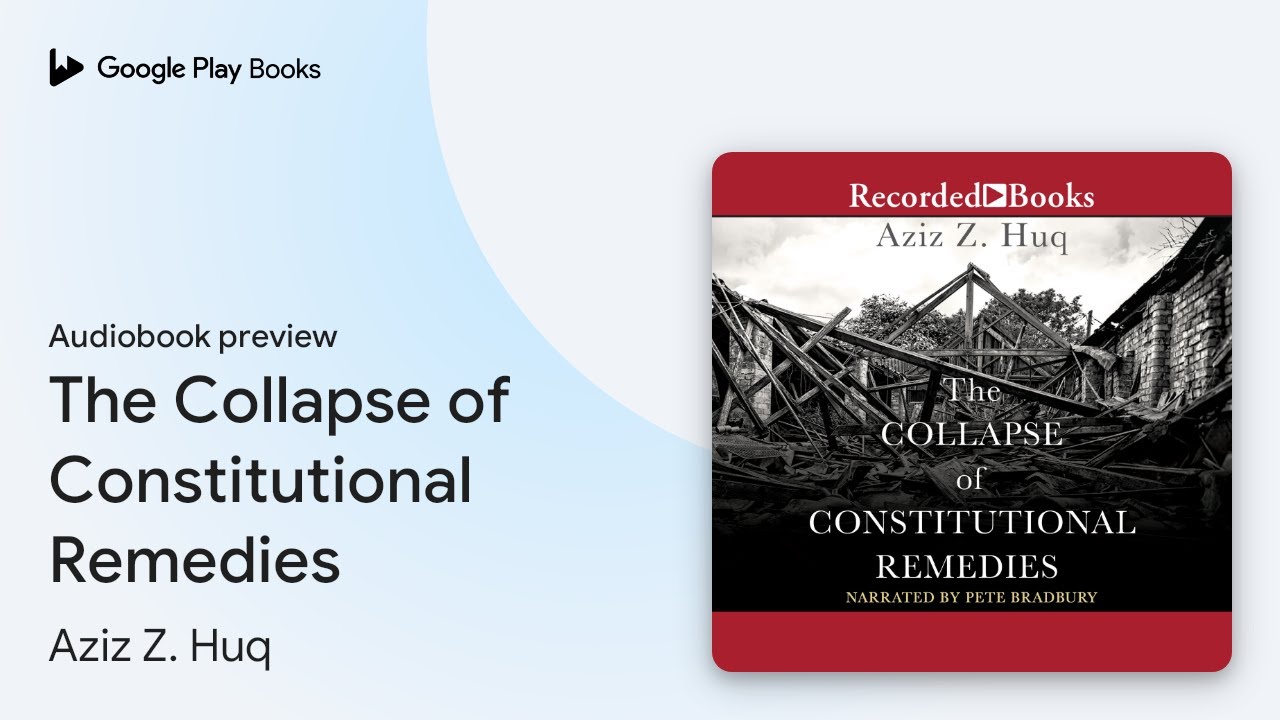 The Collapse of Constitutional Remedies by Aziz Z. Huq &middot; Audiobook preview