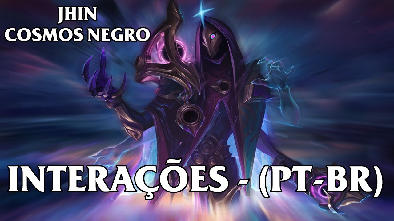 Jhin Cosmos Negro Interações - Dublado (PT-BR)
