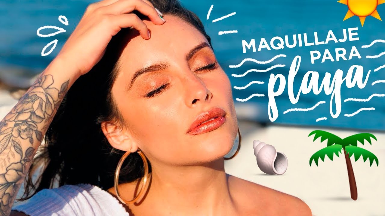 MAQUILLAJE PERFECTO PARA PLAYA | Muakk.com