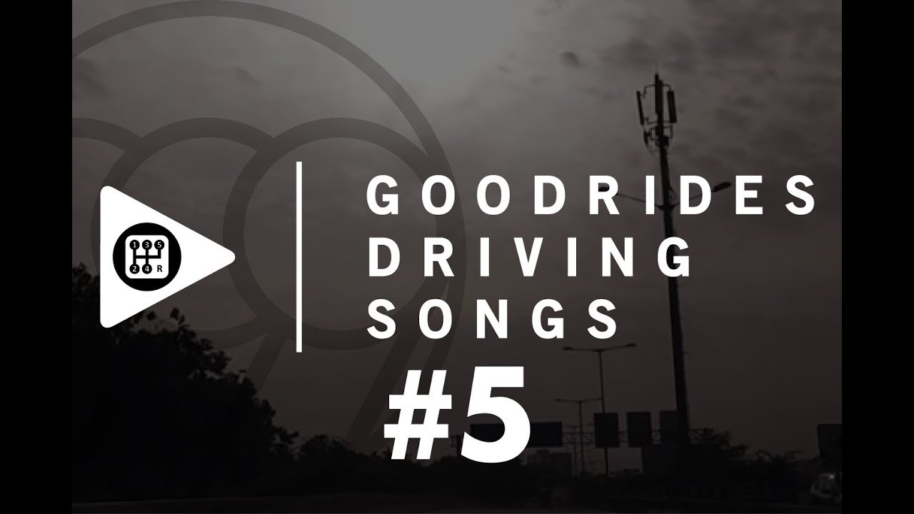 GOODRIDES DRIVING SONGS #5