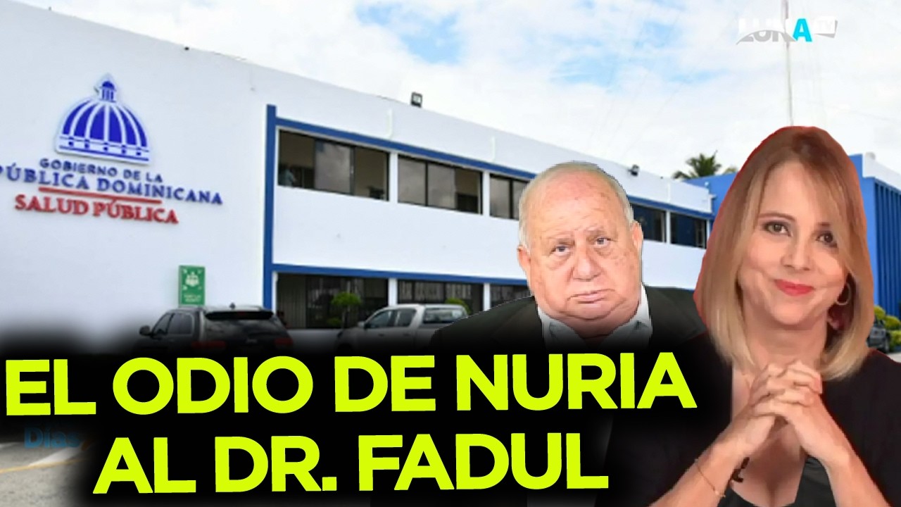 ¿Hasta donde va a llegar el odio de Nuria Piera al Dr. Fadul?