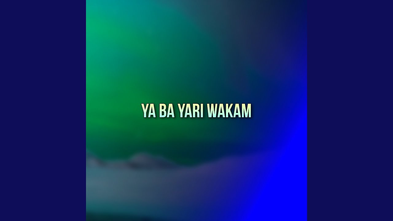 Ya ba yari wakam