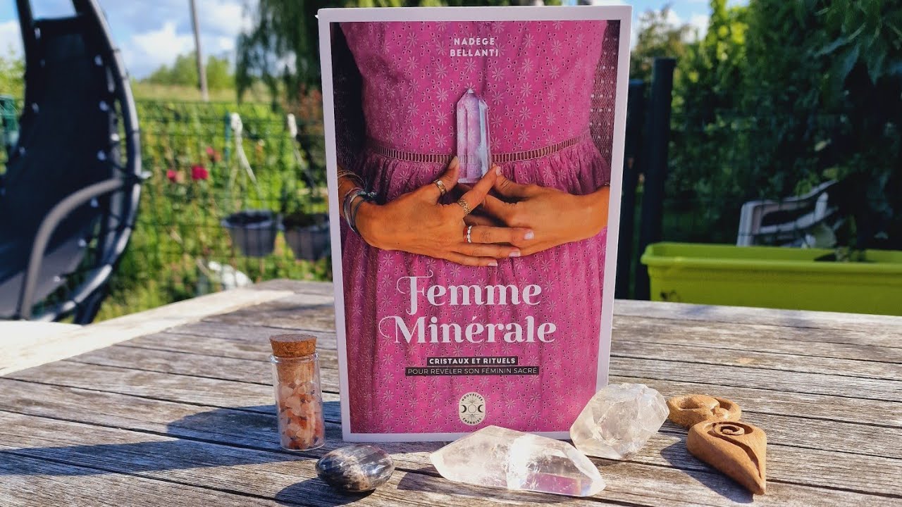📖 Femme Minérale cristaux et rituels pour révéler son féminin sacré de Nadège Bellanti