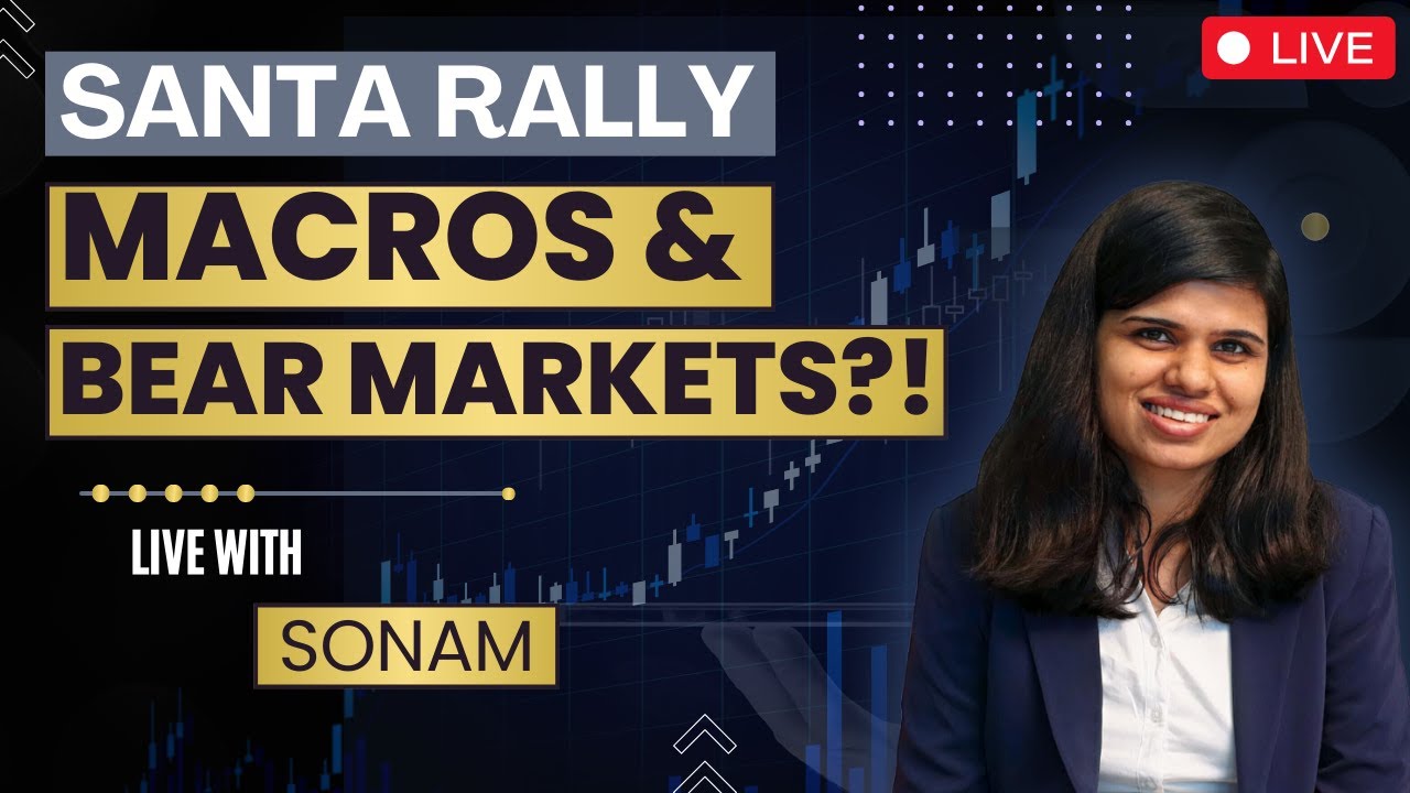 Santa Rally, Indian Macros & Bear Markets?!