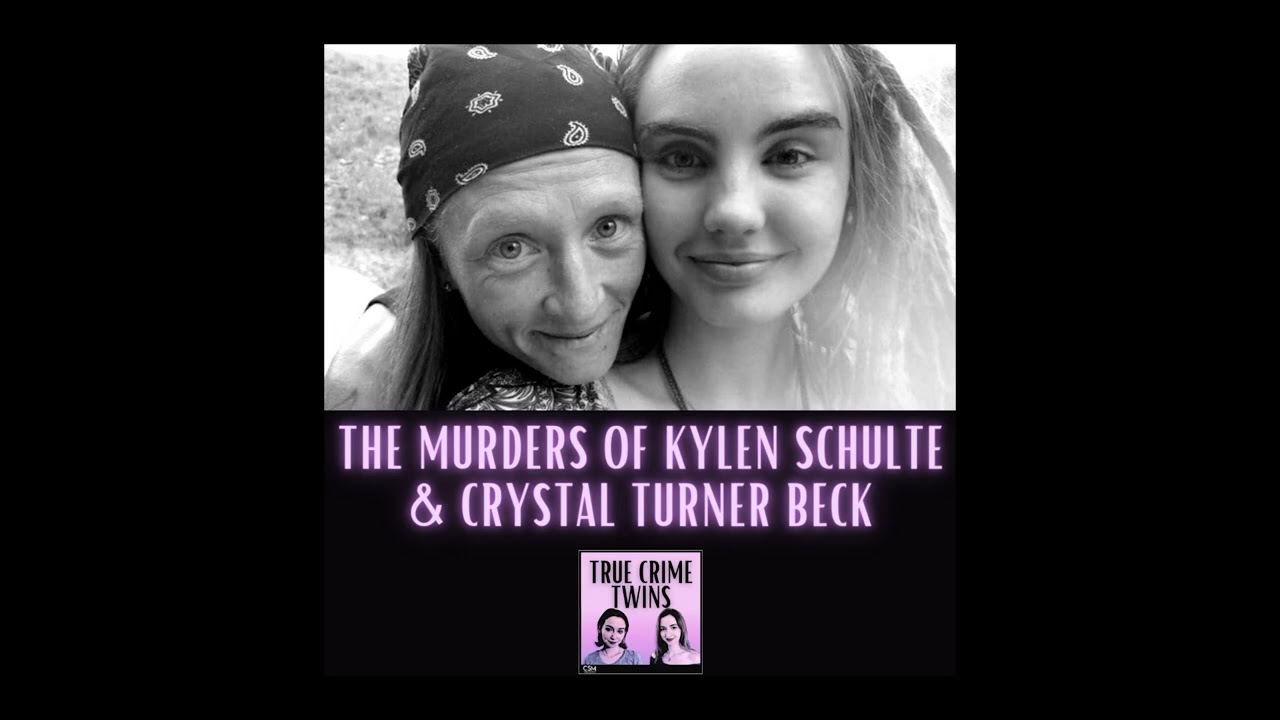 32 // Murders of Kylen Schulte & Crystal Turner Beck
