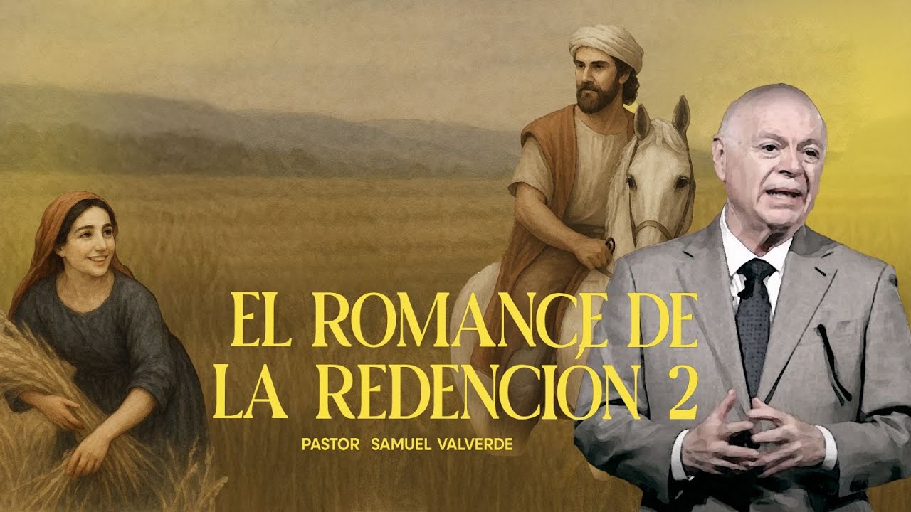 EL ROMANCE DE LA REDENCIÓN 2 | Pastor Samuel Valverde