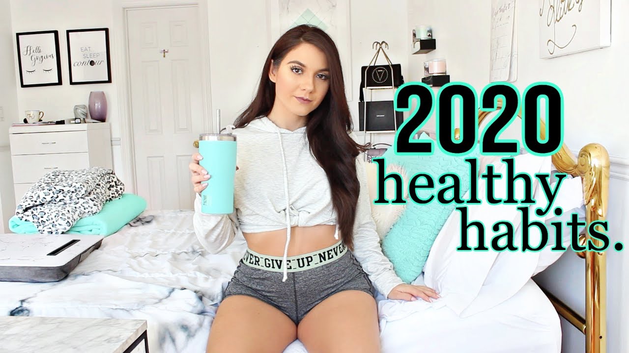 10 Healthy Habits To START IN 2020 !!