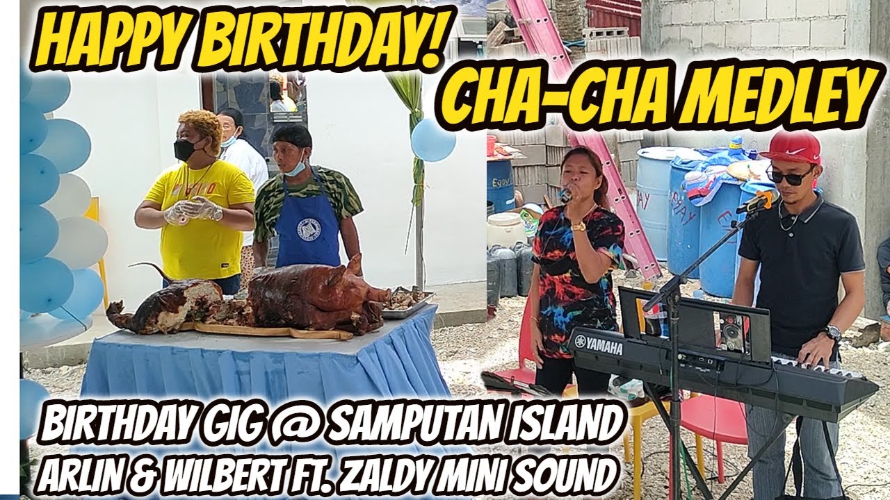 HAPPY BIRTHDAY CHA - CHA MEDLEY - ARLIN & WILBERT FT. ZALDY MINI SOUND