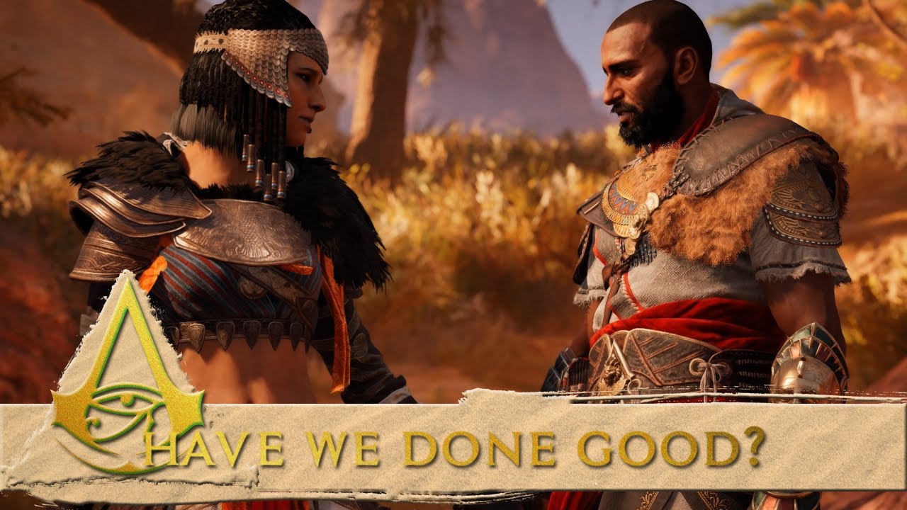 Assassin's Creed Origins-Have We Done Good?