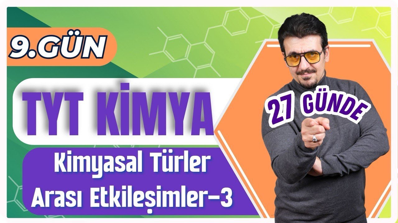 27 GÜNDE TYT KİMYA KAMPI (9.GÜN) | KİMYASAL TÜRLER ARASI ETKİLEŞİMLER-3 + PDF 🗓️